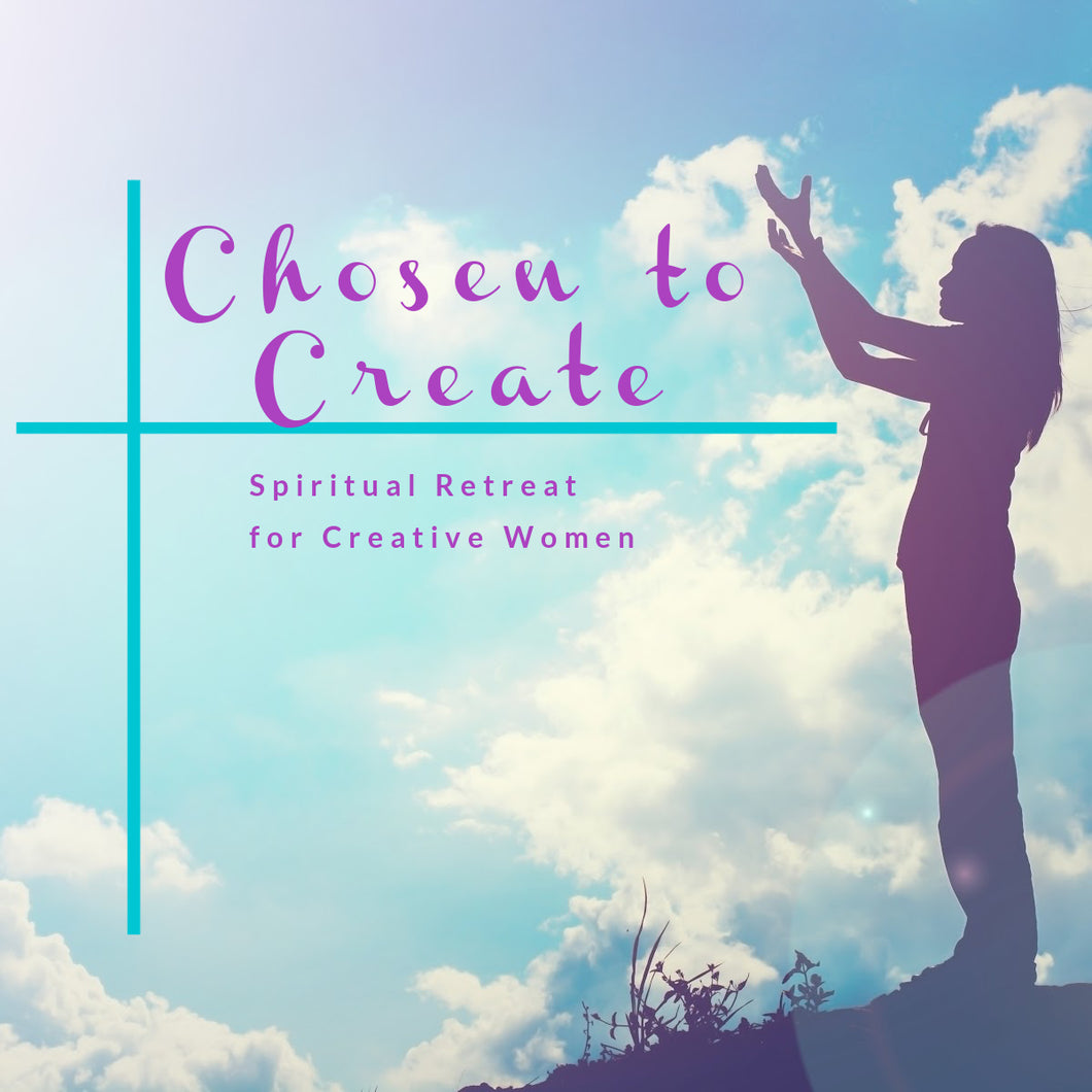 CHOSEN TO CREATE 2022 - Spiritual Retreat for Creative Women